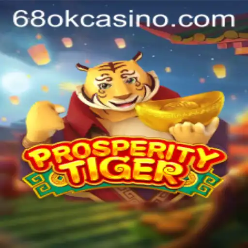 Unleashing the Excitement of ProsperityTiger with 68OK.COM